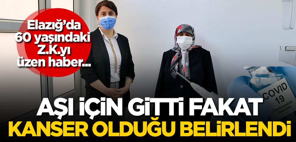 Kovid-19 aşısı için gittiği sağlık merkezinde kanser olduğunu öğrendi