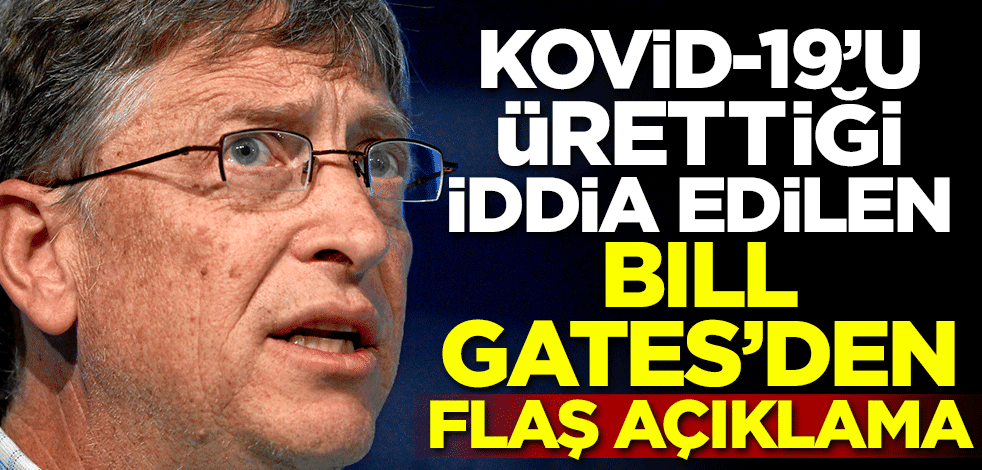 Kovid-19'u ürettiği iddia edilen Bill Gates'ten flaş açıklama