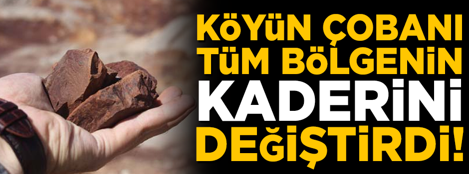 Köy çobanı keşfetti, tüm bölgenin kaderi değişti! İnanılmaz olay