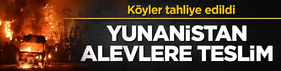 Köyler tahliye edildi, sıcaklık 40 dereceyi aştı! Yunanistan alevlere teslim