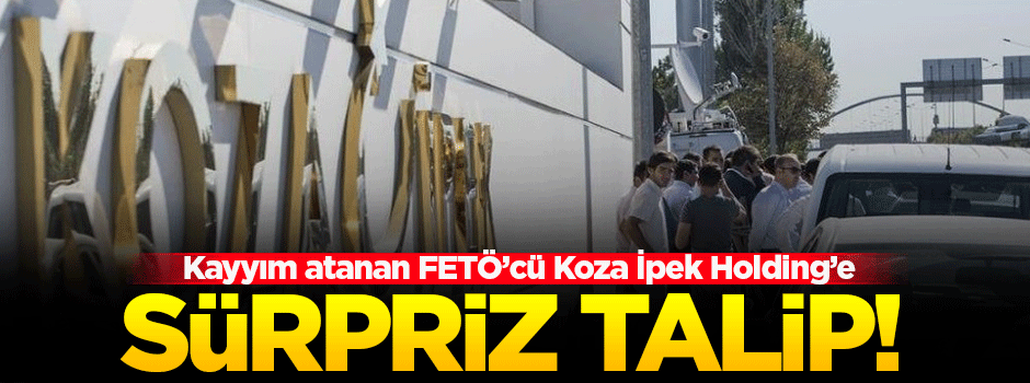 Koza İpek Holding'e sürpriz talip!