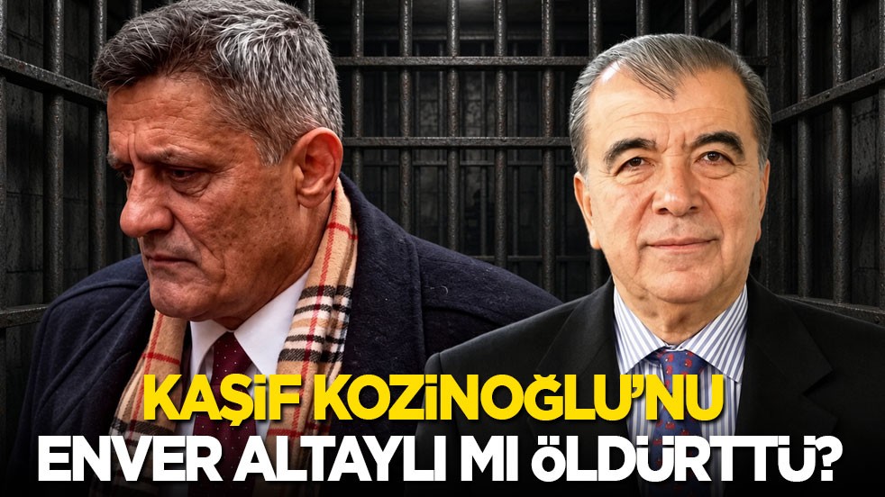 Kozinoğlu'nu Enver Altaylı mı öldürttü?