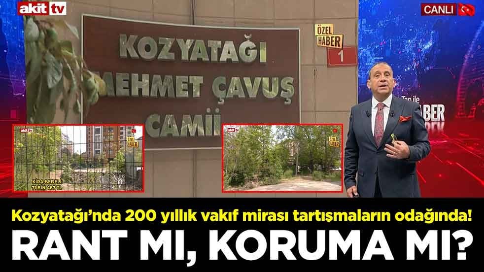 Kozyatağı’nda 200 yıllık vakıf mirası tartışmaların odağında! Rant mı, koruma mı?