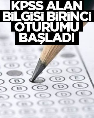 KPSS Alan Bilgisi birinci oturumu başladı