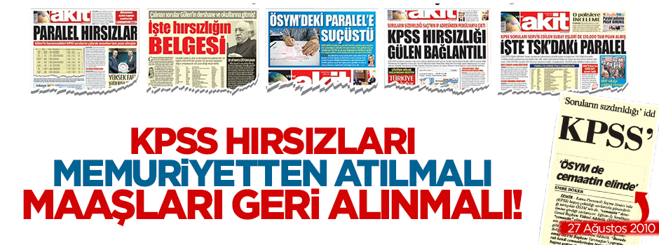 KPSS hırsızları memuriyetten atılmalı, maaşları geri alınmalı!