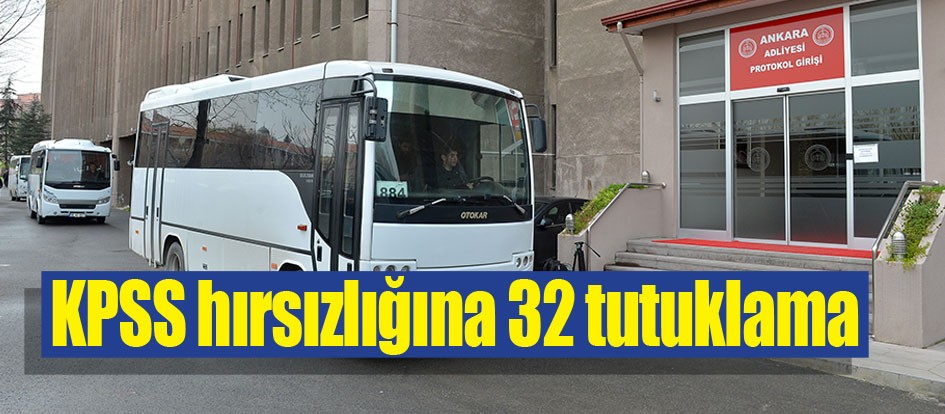 KPSS hırsızlığına 32 tutuklama