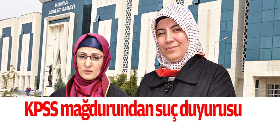 KPSS mağdurundan suç duyurusu
