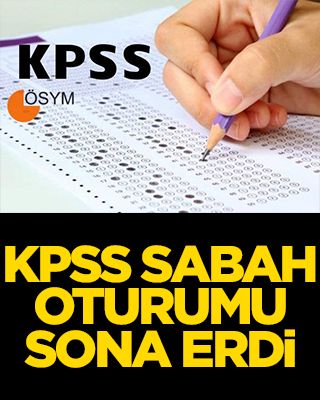 KPSS sabah oturumu sona erdi