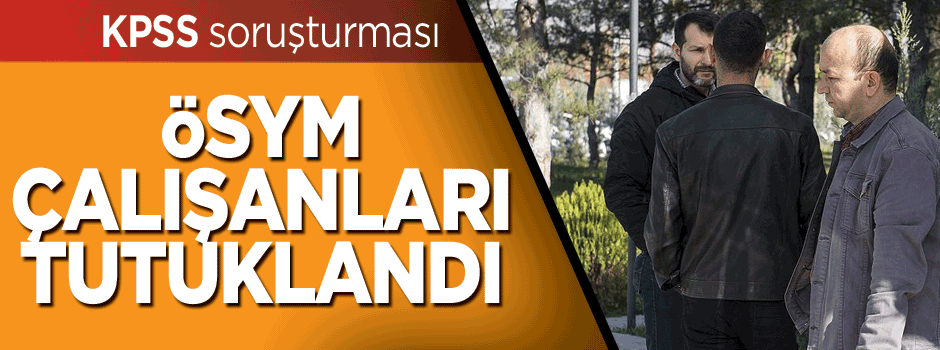 KPSS soruşturmasında 3 tutuklama