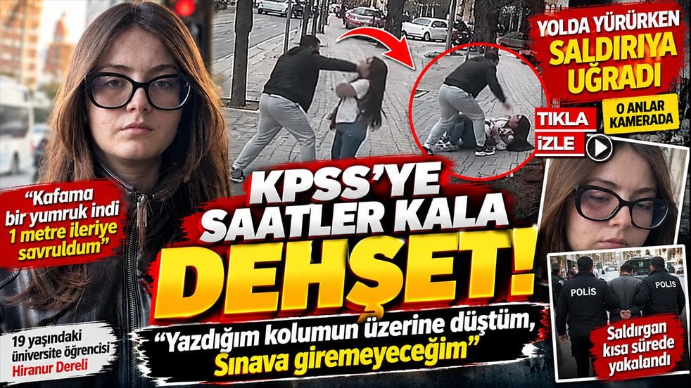 KPSS’ye saatler kala genç kıza sokak ortasında dehşeti yaşattı! "Yazdığım kolumun üzerine düştüm"
