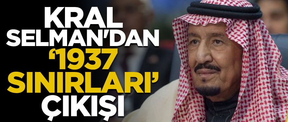 Kral Selman'dan Filistin'e ilişkin "1937 sınırları" çıkışı