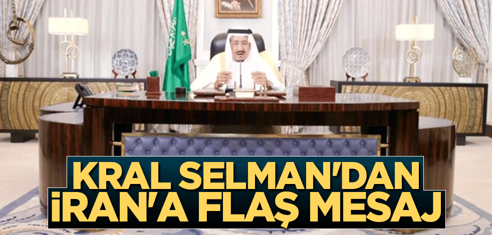Kral Selman'dan İran'a flaş mesaj