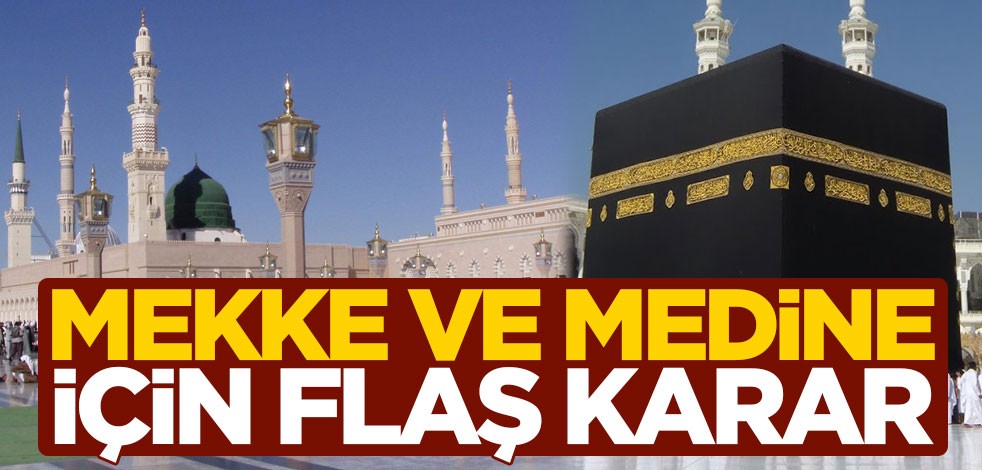 Kral Selman'dan Mekke ve Medine için flaş karar