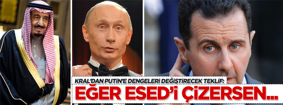 Kral Selman'dan Putin'e teklif: Eğer Esed'i çizersen...