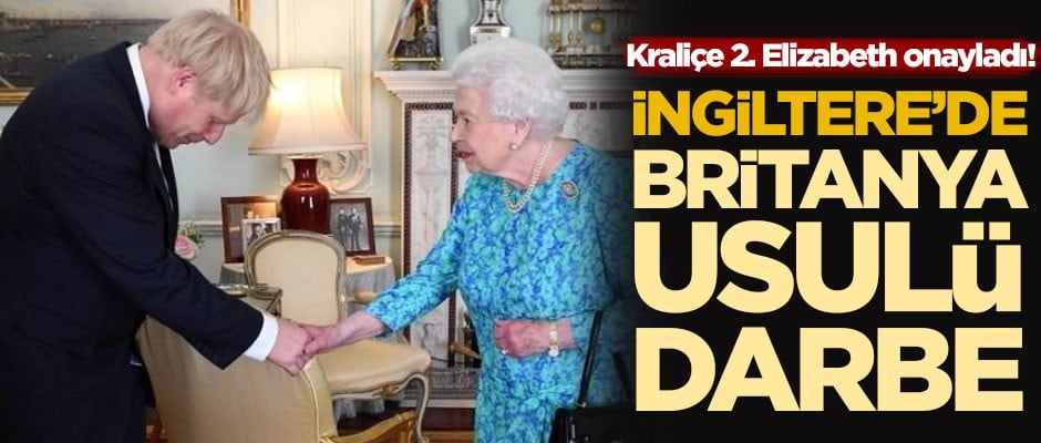 Kraliçe 2. Elizabeth onayladı! İngiltere'de Britanya usulü darbe