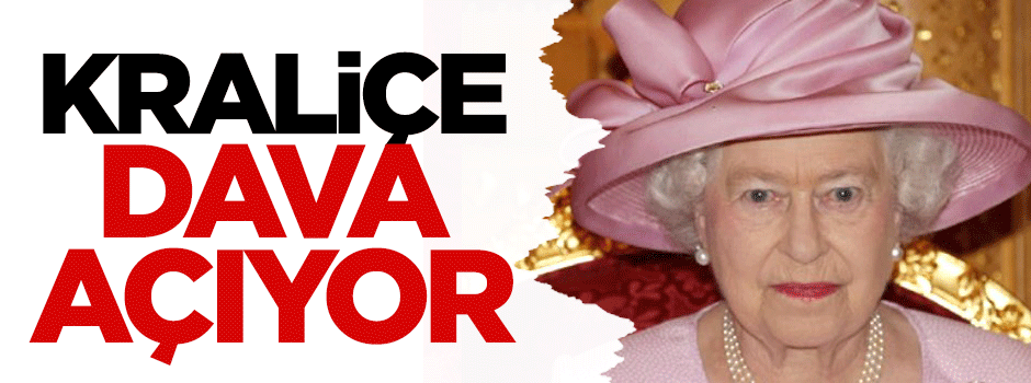 Kraliçe dava açıyor