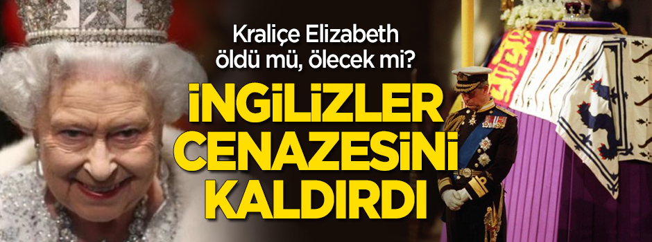 Kraliçe Elizabeth ölecek mi? İngilizler cenazesini kaldırdı!