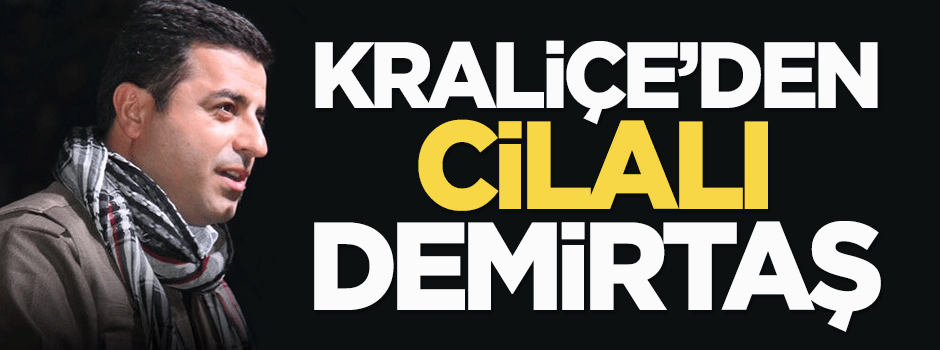 Kraliçe'den cilalı Demirtaş