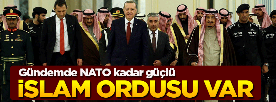 Kral’ın en önemli gündemi 'İslam Ordusu'