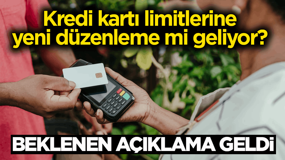 Kredi kartı limitlerine yeni düzenleme mi geliyor? Beklenen açıklama geldi