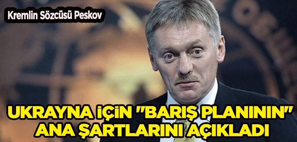 Kremlin sessizliğini bozdu: Ukrayna için "barış planının" ana şartlarını açıkladı! 'Olmazsa olmaz' şartlar