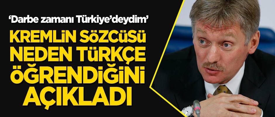 Kremlin sözcüsü Peskov, neden Türkçe öğrendiğini açıkladı