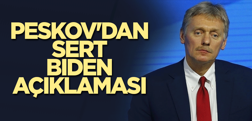 Kremlin Sözcüsü Peskov'dan sert Biden açıklaması
