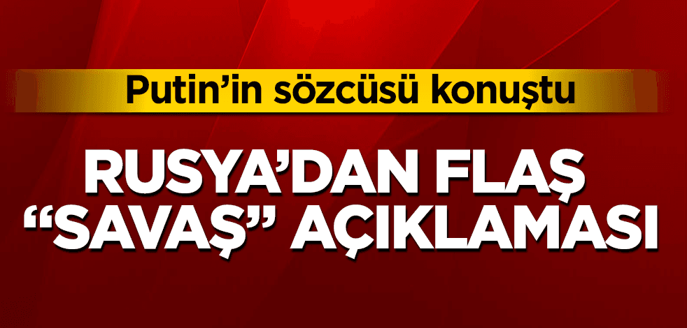 Kremlin'den flaş "savaş" açıklaması!