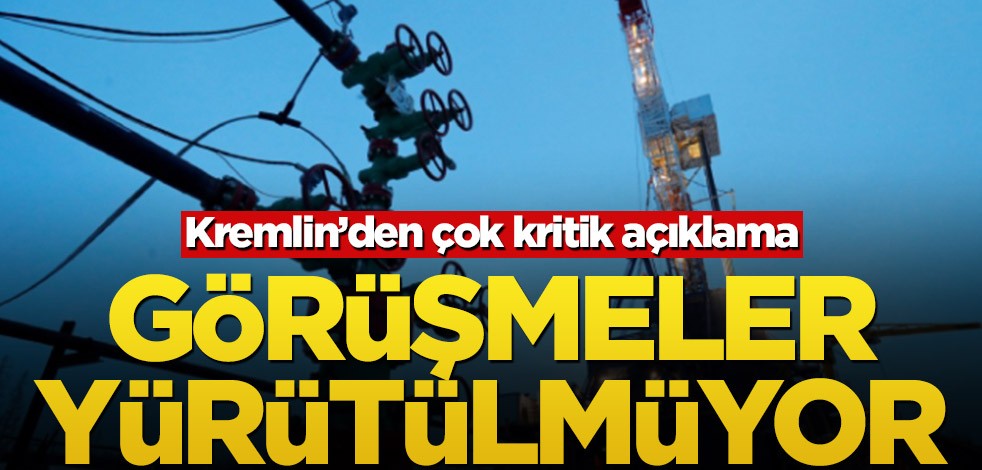 Kremlin’den kritik açıklama! Görüşmeler durdu