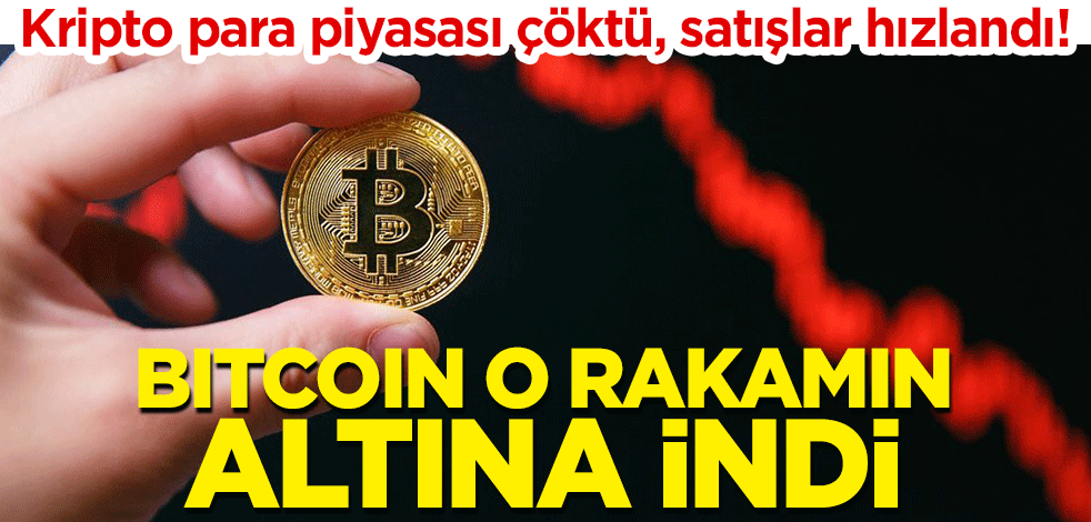 Kripto para piyasası çöktü, satışlar hızlandı! Bitcoin o rakamın altına indi