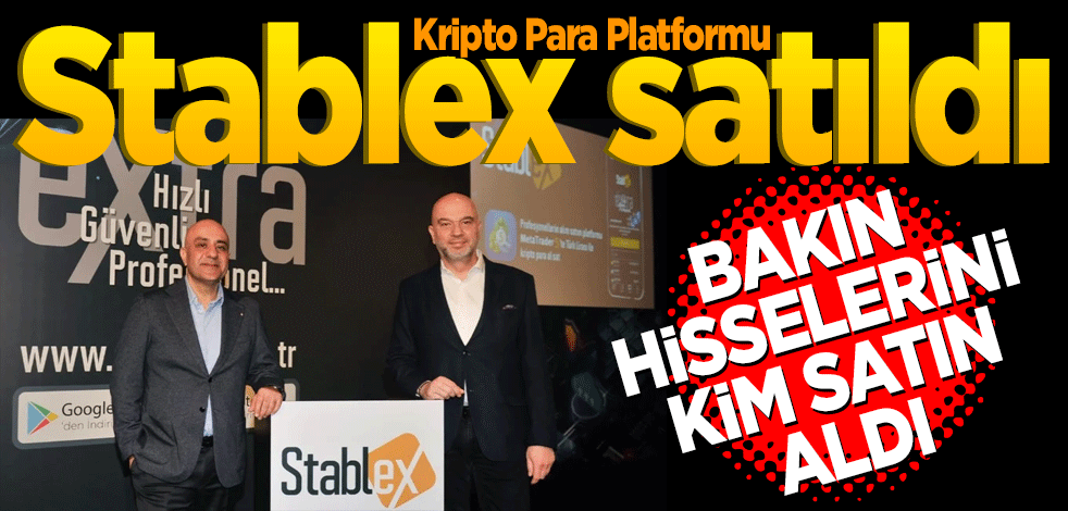Kripto Para Platformu Stablex satıldı bakın hisselerini kim aldı