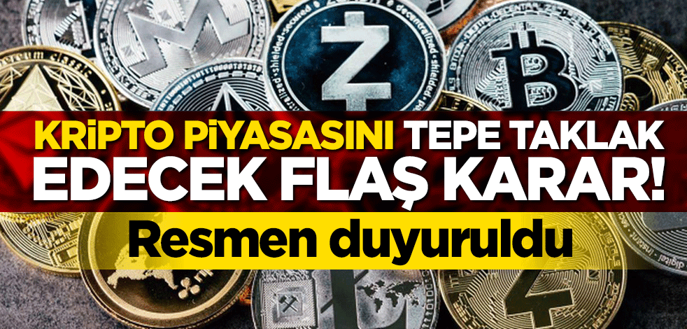 Kripto piyasasını tepe taklak edecek karar! Resmen duyuruldu