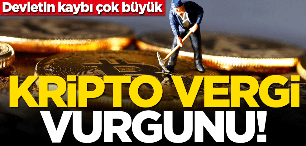 Kripto vergi vurgunu! Devletin kaybı yüz milyonları buluyor