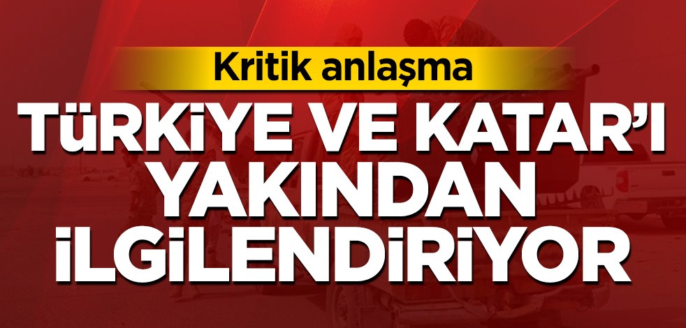 Kritik anlaşma! Türkiye ve Katar'ı yakından ilgilendiriyor