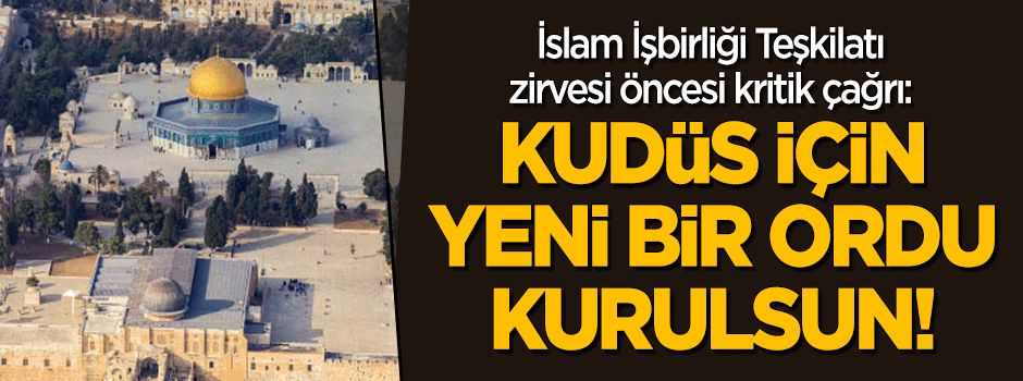 Kritik çağrı: Kudüs için yeni ordu kurulsun!