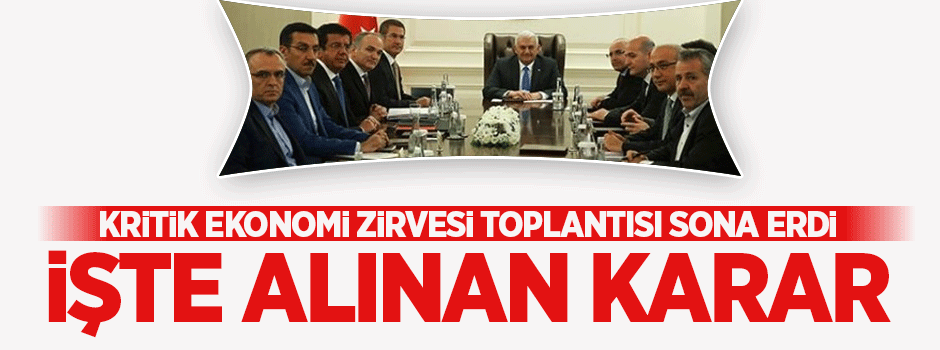 Kritik ekonomi zirvesi sona erdi! Tedbir kararları alındı
