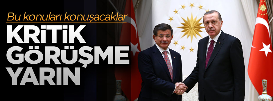 Kritik Erdoğan-Davutoğlu görüşmesi yarın