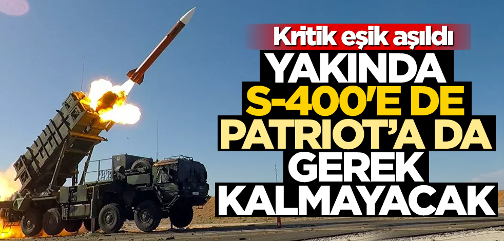 Kritik eşik aşıldı! Yakında S-400'e de Patriot'a da gerek kalmayacak
