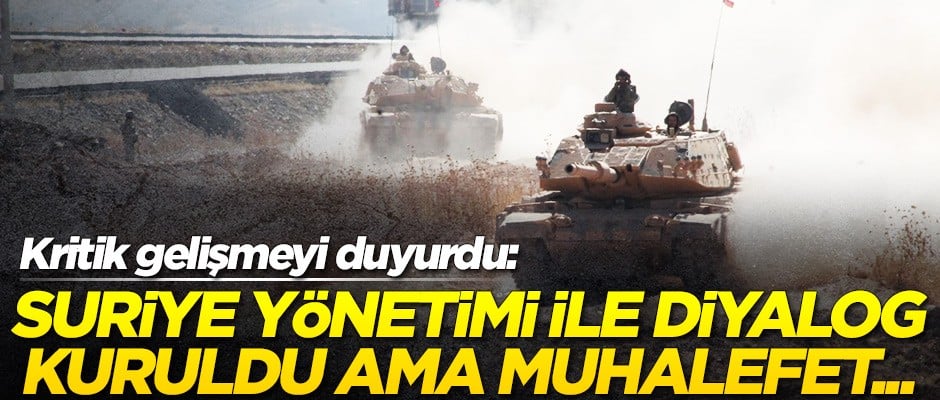 Kritik gelişmeyi duyurdu: Suriye yönetimi ile diyalog kuruldu ama muhalefet...