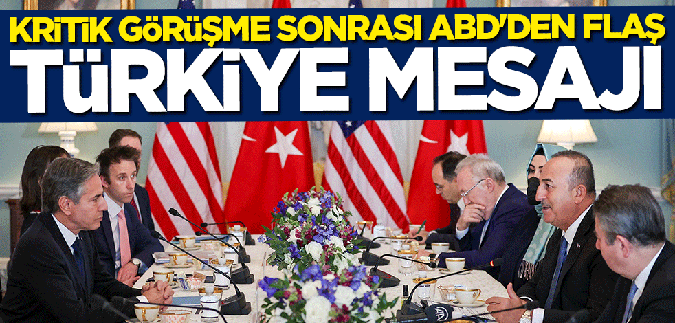 Kritik görüşme sonrası ABD'den flaş Türkiye mesajı
