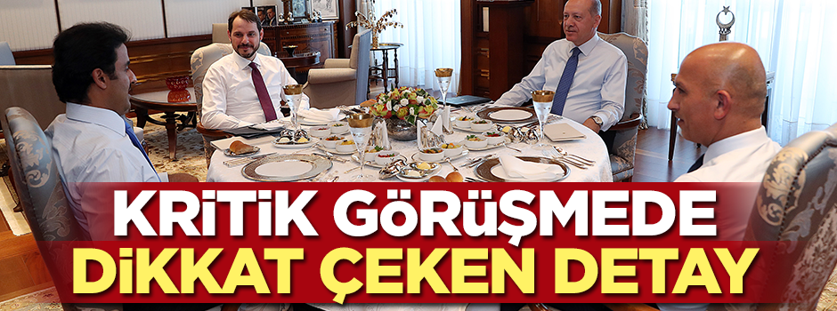 Kritik görüşmede dikkat çeken detay!