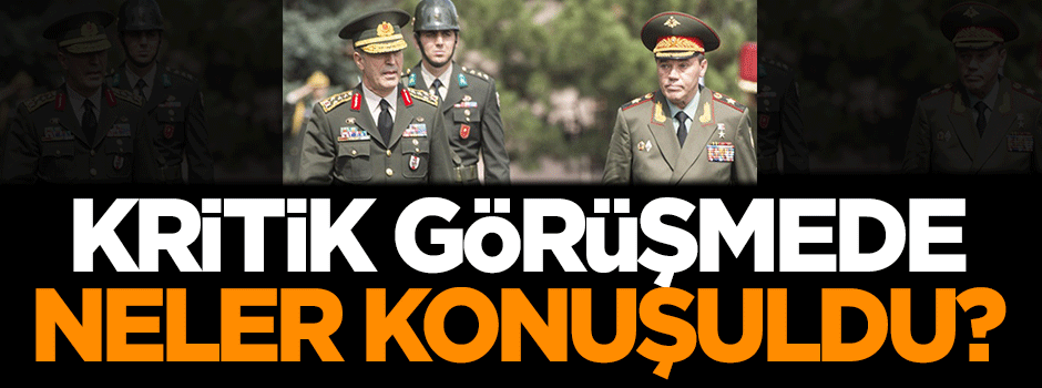 Kritik görüşmede neler konuşuldu?