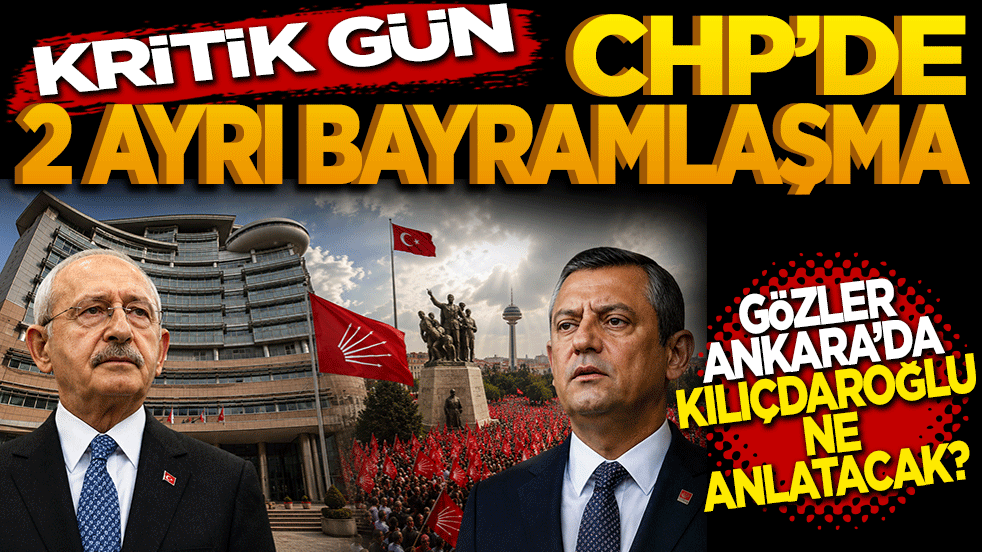 Kritik gün! CHP'de iki ayrı bayramlaşma, iki ayrı merkez! Gözler Ankara'da: Kılıçdaroğlu ne açıklayacak?