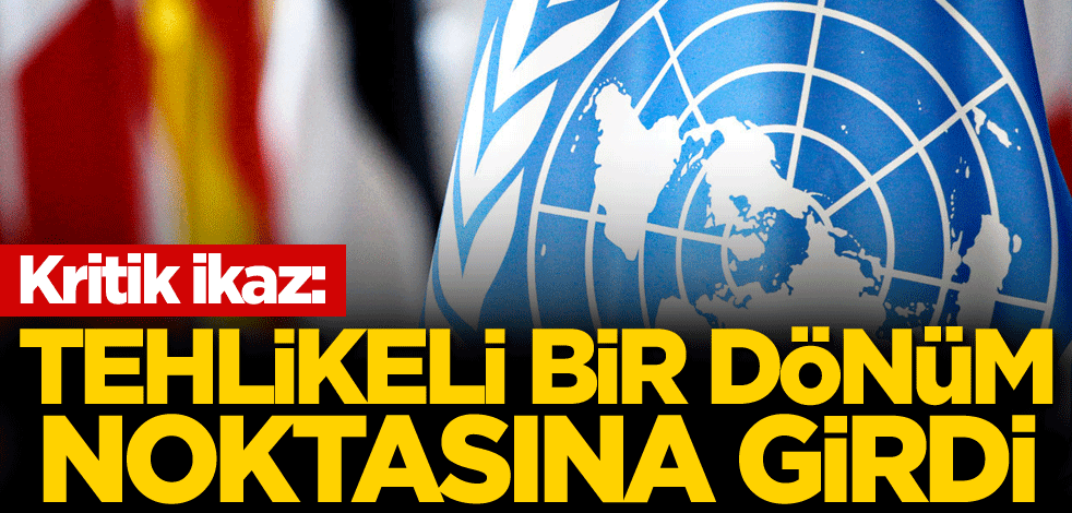 Kritik ikaz: Tehlikeli bir dönüm noktasına girdi