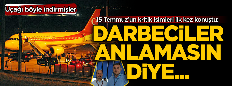 Kritik isim ilk kez konuştu: Darbeciler anlamasın diye...