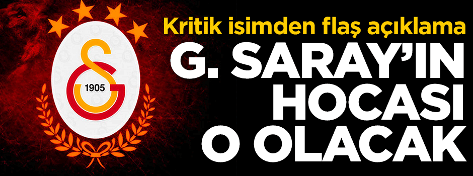 Kritik isimden flaş açıklama! G. Saray'ın hocası o olacak