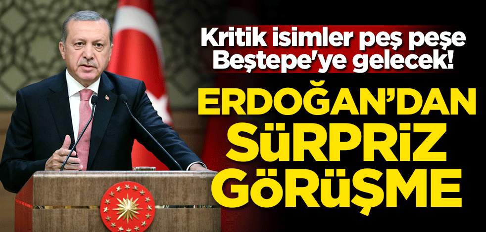 Kritik isimler Beştepe'ye gelecek! Erdoğan'dan sürpriz görüşme