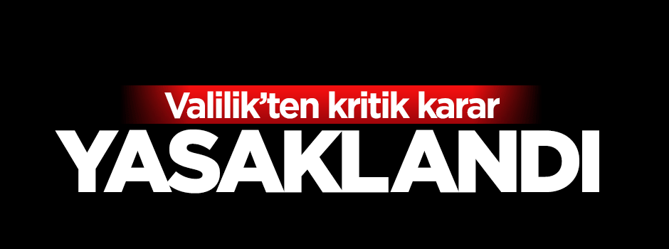 Kritik karar: Şanlıurfa Valiliği yasakladı!