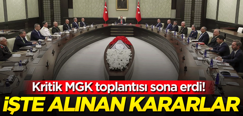 Kritik MGK toplantısı sona erdi! İşte alınan kararlar