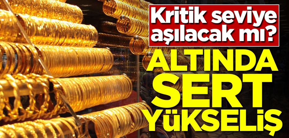 Kritik seviye aşılacak mı? Altın yükselişe geçti